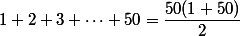 1+2+3+\dots+50=\dfrac{50(1+50)}{2}